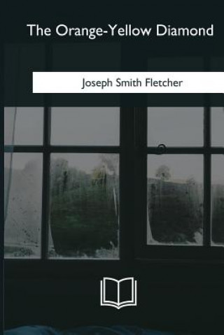 Könyv The Orange-Yellow Diamond Joseph Smith Fletcher