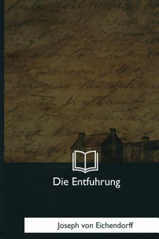 Kniha Die Entfuhrung Joseph Von Eichendorff