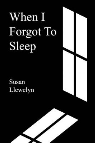 Book When I Forgot To Sleep Susan Llewelyn