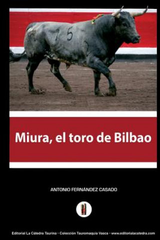 Buch Miura, el toro de Bilbao: El hombre que amaga los toros Antonio Fernandez Casado