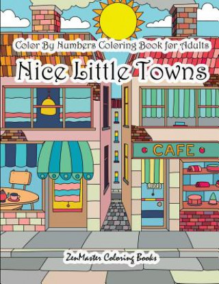 Book Color By Numbers Coloring Book for Adults Nice Little Town Zenmaster Coloring Books