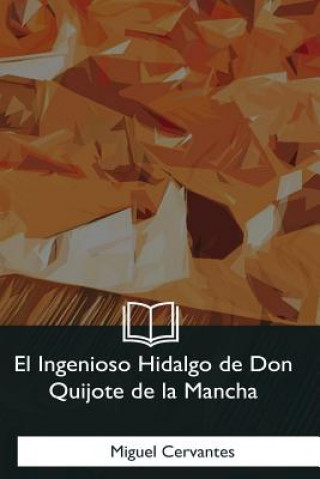 Kniha El Ingenioso Hidalgo de Don Quijote de la Mancha Miguel Cervantes