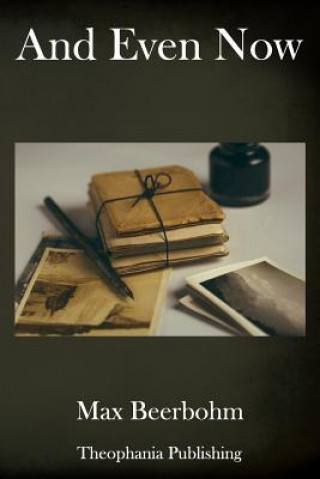 Книга And Even Now Max Beerbohm