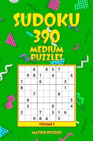 Kniha Sudoku: 390 Medium Puzzles Matrix Puzzles