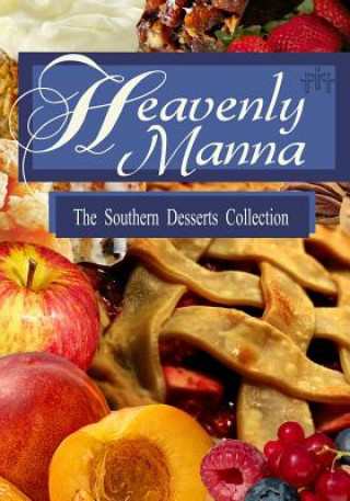 Carte Heavenly Manna: The Southern Dessert Collection Peggy Donegan Snipes