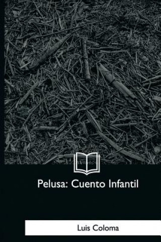 Könyv Pelusa: Cuento Infantil Luis Coloma