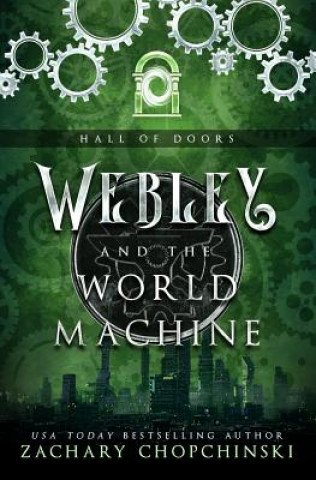 Knjiga Webley and The World Machine Zachary Paul Chopchinski