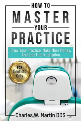 Knjiga How to Master Your Practice Dr Charles Martin
