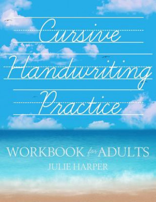 Könyv Cursive Handwriting Practice Workbook for Adults Julie Harper