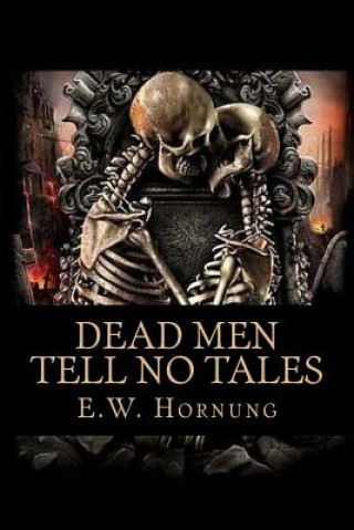Carte Dead Men Tell No Tales E W Hornung
