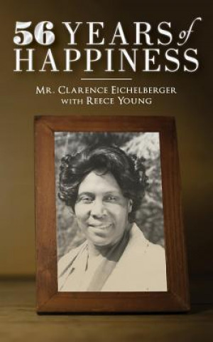 Buch 56 years of happiness Mr Clarence Eichelberger