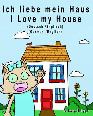 Carte Ich liebe mein Haus - I Love my House: Bilderbuch für Kinder - Deutsche/Englisch Rosie Cat