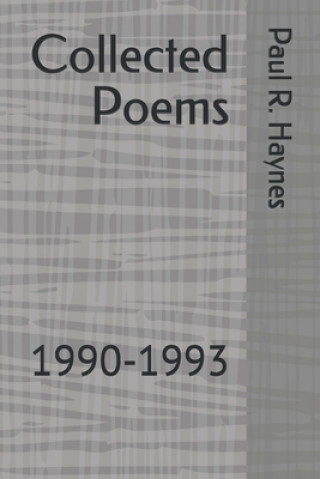 Kniha Collected Poems: 1990-1993 Paul R Haynes