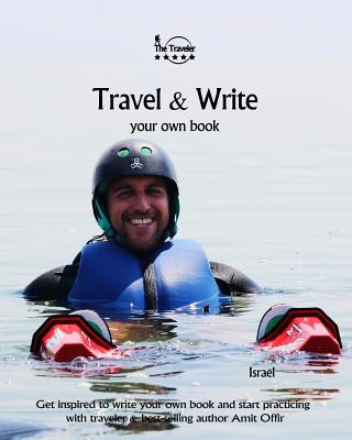 Buch Travel & Write Your Own Book - Israel: Get inspired to write your own book and start practicing with traveler & best-selling author Amit Offir Amit Offir