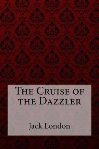 Libro The Cruise of the Dazzler Jack London