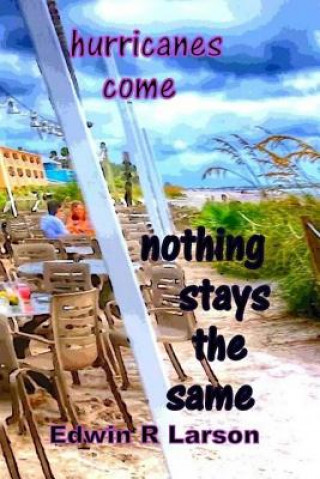 Knjiga Nothing Stays the Same Edwin R Larson