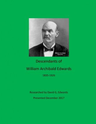 Книга Descendants of William Archibald Edwards David G Edwards