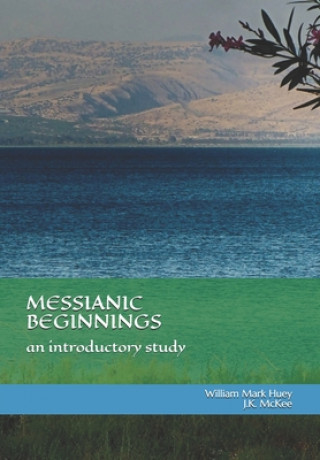 Kniha Messianic Beginnings William Mark Huey