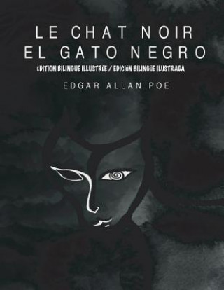 Kniha Le Chat Noir/El Gato Negro (Édition Bilingue/Edición Bilingüe): ((Édition Français-Espagnol/Edición Francés-Espa?ol Edgar Allan Poe