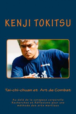 Kniha Tai-chi-chuan et Art de Combat: Au-del? de la carapace corporelle Recherches et Réflexions pour une méthode des arts martiaux Kenji Tokitsu