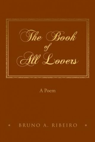 Könyv The Book of All Lovers: A Poem (Black and White Edition) Bruno a Ribeiro