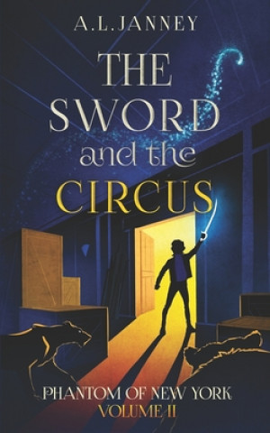 Könyv Phantom of New York: Volume II - The Sword and The Circus A L Janney