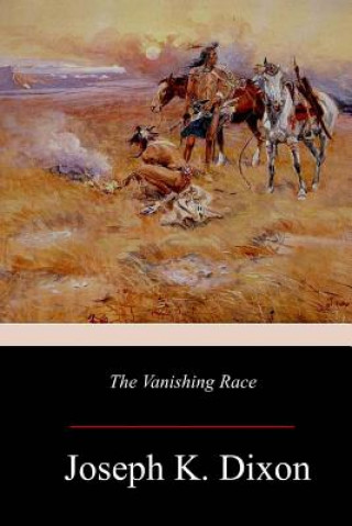 Knjiga The Vanishing Race: The Last Great Indian Council Joseph K Dixon