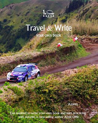 Kniha Travel & Write Your Own Book - Azores: Get inspired to write your own book and start practicing with traveler & best-selling author Amit Offir Amit Offir