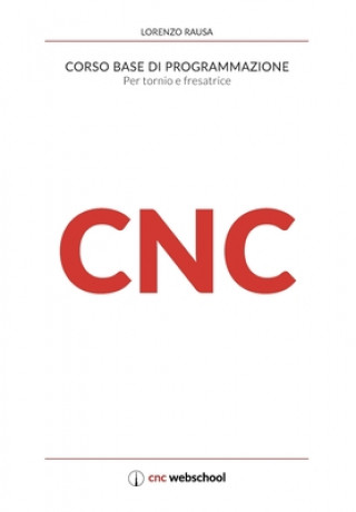 Könyv CNC Corso base di programmazione: Per tornio e fresa Lorenzo Rausa