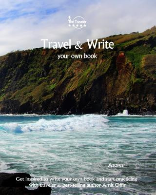 Książka Travel & Write Your Own Book - Azores: Get inspired to write your own book and start practicing with traveler & best-selling author Amit Offir Amit Offir