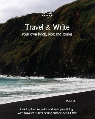 Buch Travel & Write Your Own Book - Azores: Get Inspired to Write Your Own Book and Start Practicing with Traveler & Best-Selling Author Amit Offir Amit Offir