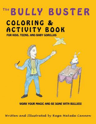 Kniha The Bully Buster Coloring and Activity Book: Work Your Magic & Get Finished with Bullies Raga Makeda Cannon