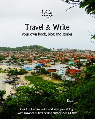 Carte Travel & Write Your Own Book, Blog and Stories - Brazil: Get Inspired to Write and Start Practicing Amit Offir