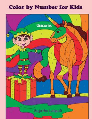 Carte Color by Number for Kids Unicorns: Christmas Color by Number Coloring Book for Kids, Teens and Adults, Unicorn Coloring Book, Activity Book for Kids, Sujatha Lalgudi
