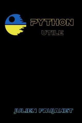 Buch Python utile: Builtins, Bitwise, Bots, Decorators Julien Faujanet