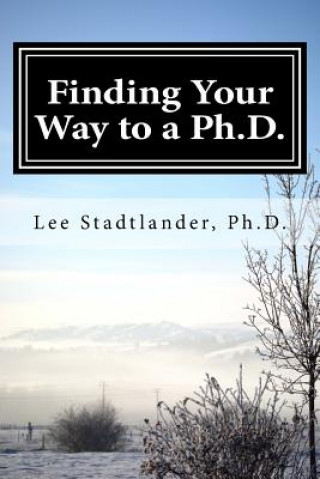 Buch Finding your way to a Ph.D.: Advice from the dissertation mentor Lee M Stadtlander