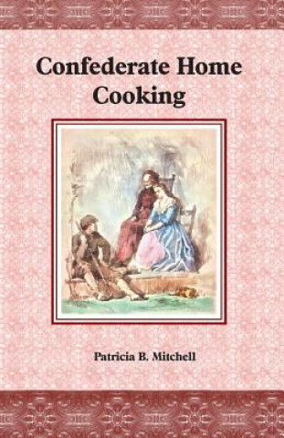 Książka Confederate Home Cooking Patricia B Mitchell