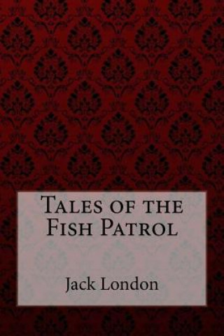 Kniha Tales of the Fish Patrol Jack London Jack London