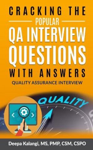 Kniha Cracking The Popular QA Interview Questions with Answer: 135 Quality Assurance / Testing Interview Questions Deepa Kalangi