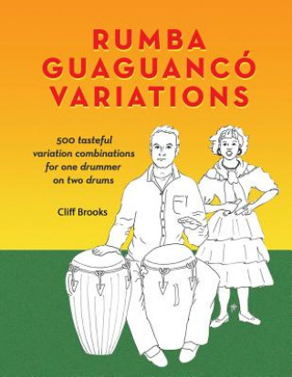 Książka Rumba Guaguanco Variations: 500 tasteful variation combinations for one drummer on two drums Clifford C Brooks