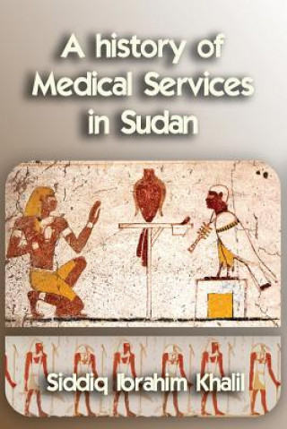 Książka A history of medical services in Sudan Prof Siddiq I Khalil