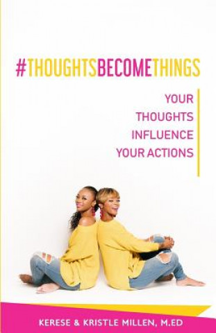 Kniha #ThoughtsBecomeThings: Your Thoughts Influence Your Actions Kerese Millen M Ed