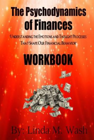 Könyv The Psychodynamics of Finances Workbook Linda M Wash