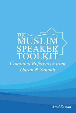 Kniha The Muslim Speaker Toolkit: Compiled References from Quran & Sunnah Imam Asad Zaman