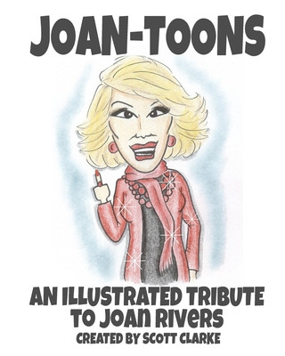 Knjiga Joan-toons, an illustrated tribute to Joan Rivers Scott Clarke