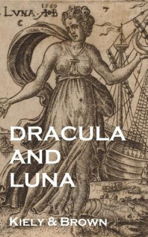 Buch Dracula and Luna: a true history of Vampirism Kiely &amp; Brown