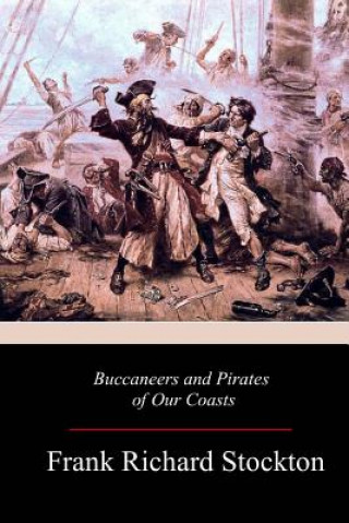 Kniha Buccaneers and Pirates of Our Coasts Frank Richard Stockton