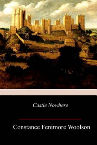Knjiga Castle Nowhere Constance Fenimore Woolson