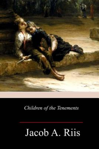 Kniha Children of the Tenements Jacob A Riis