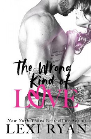 Könyv The Wrong Kind of Love Lexi Ryan